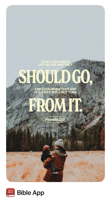 Bible App story: Train up a child (Proverbs 22:6)